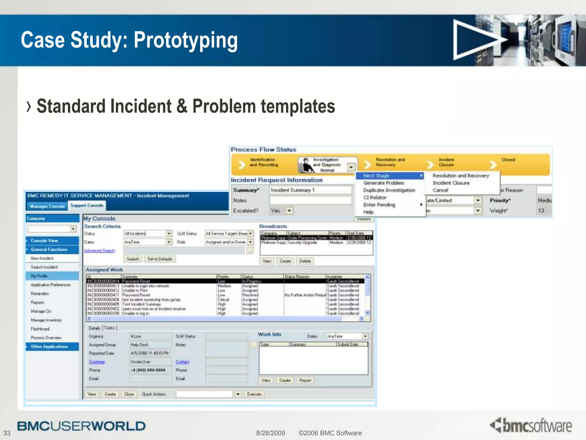 8/28/2009©2006 BMC Software33Case Study: PrototypingStandard Incident & Problem templates