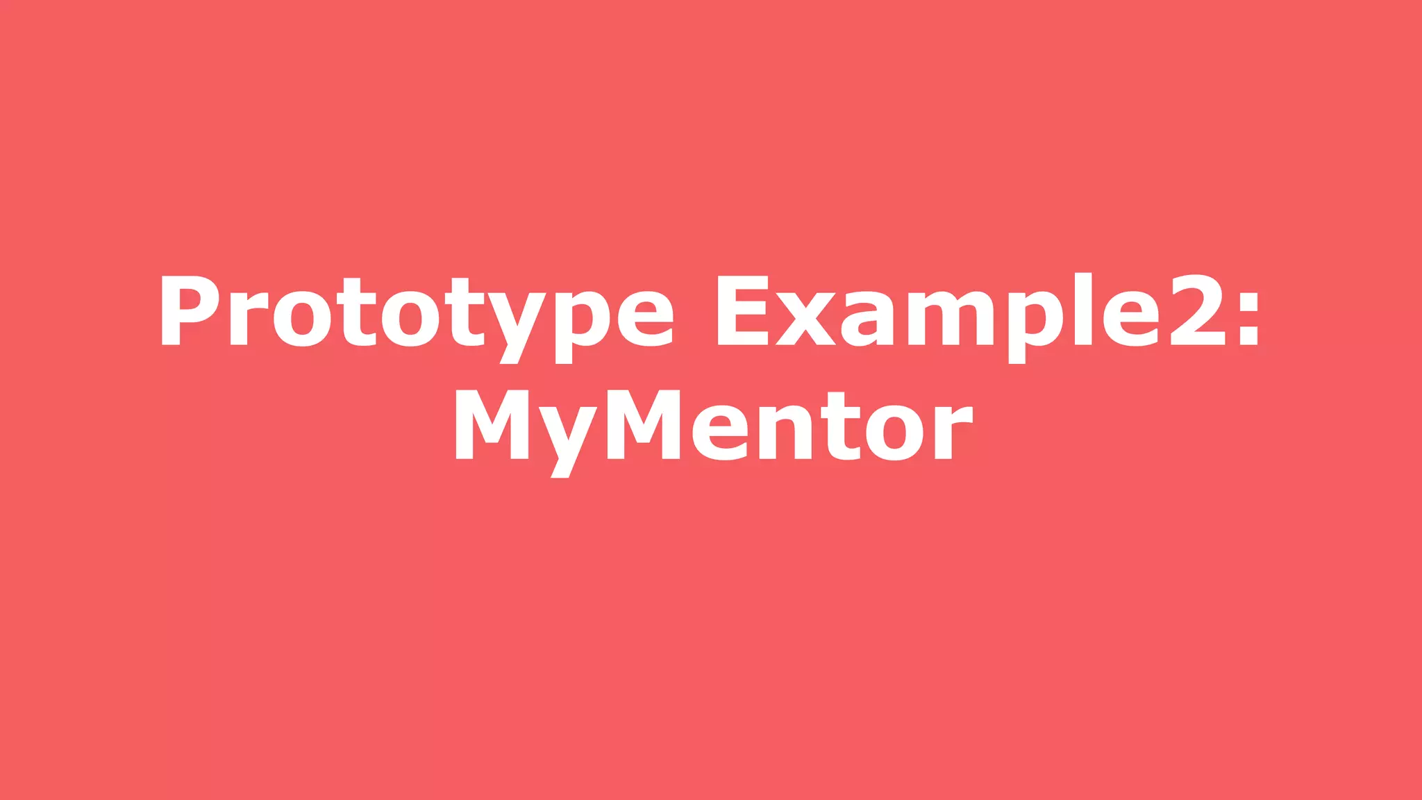 Prototype Example2:
MyMentor
 