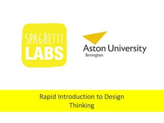 Rapid Introduction to Design
Thinking
 