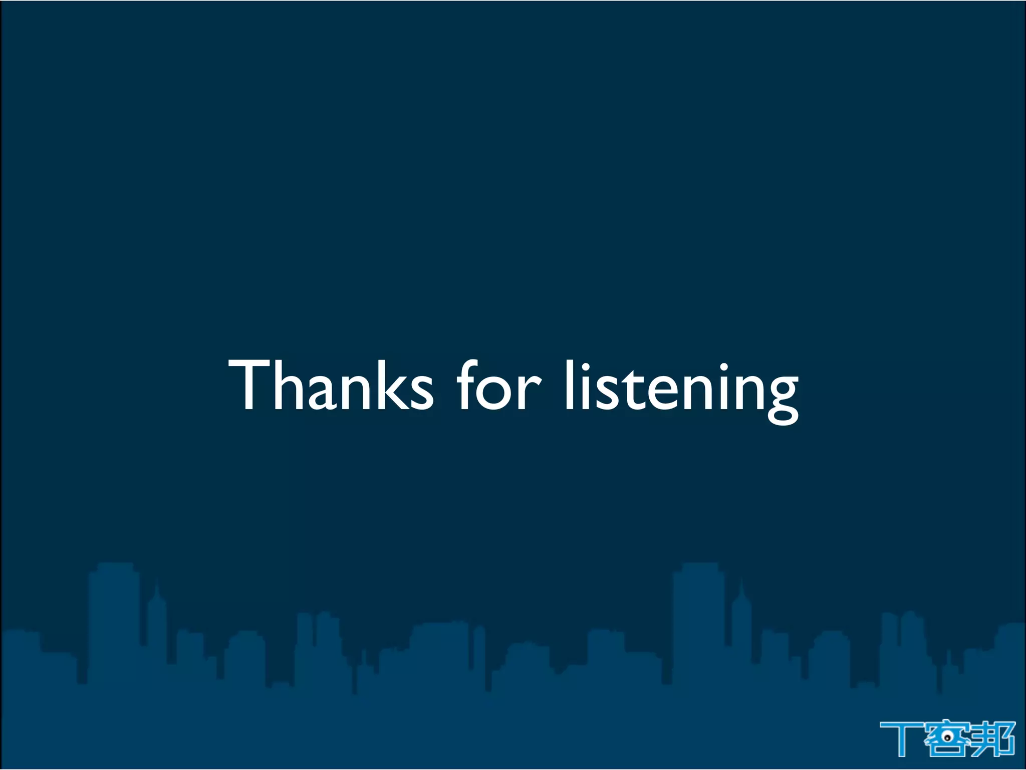 Thanks for listening
 