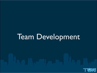 Team Development
 