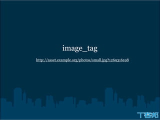 image_tag
http://asset.example.org/photos/small.jpg?1269316198
 