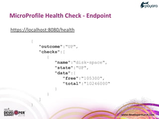 {
"outcome":"UP",
"checks":[
{
"name":"disk-space",
"state":"UP",
"data":{
"free":"105300",
"total":"10246000"
}
}
]
}
 