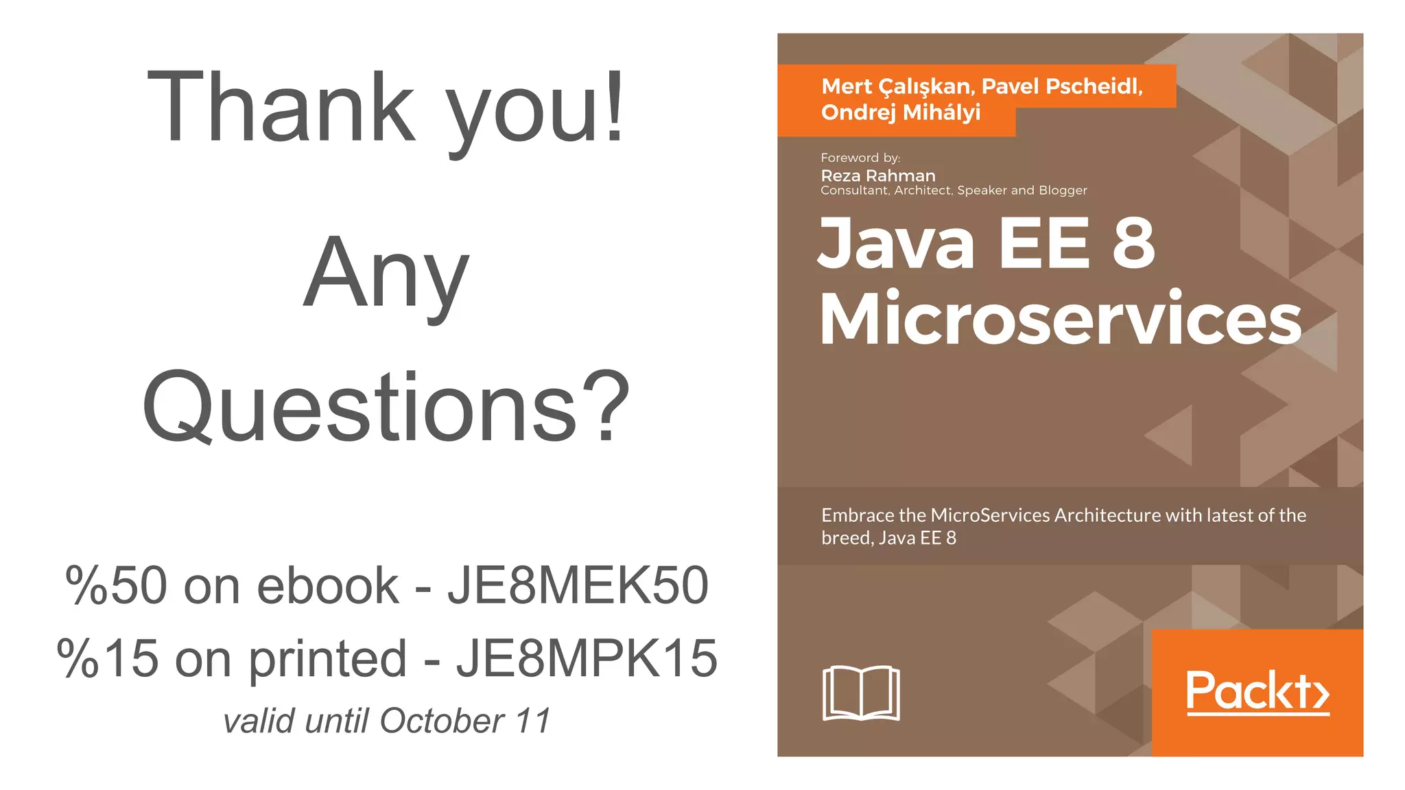 Thank you!
Any
Questions?
%50 on ebook - JE8MEK50
%15 on printed - JE8MPK15
valid until October 11
 