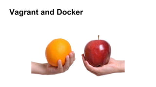 Vagrant and Docker
 