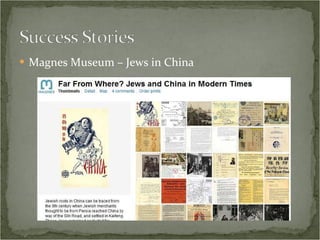 <ul><li>Magnes Museum – Jews in China </li></ul>