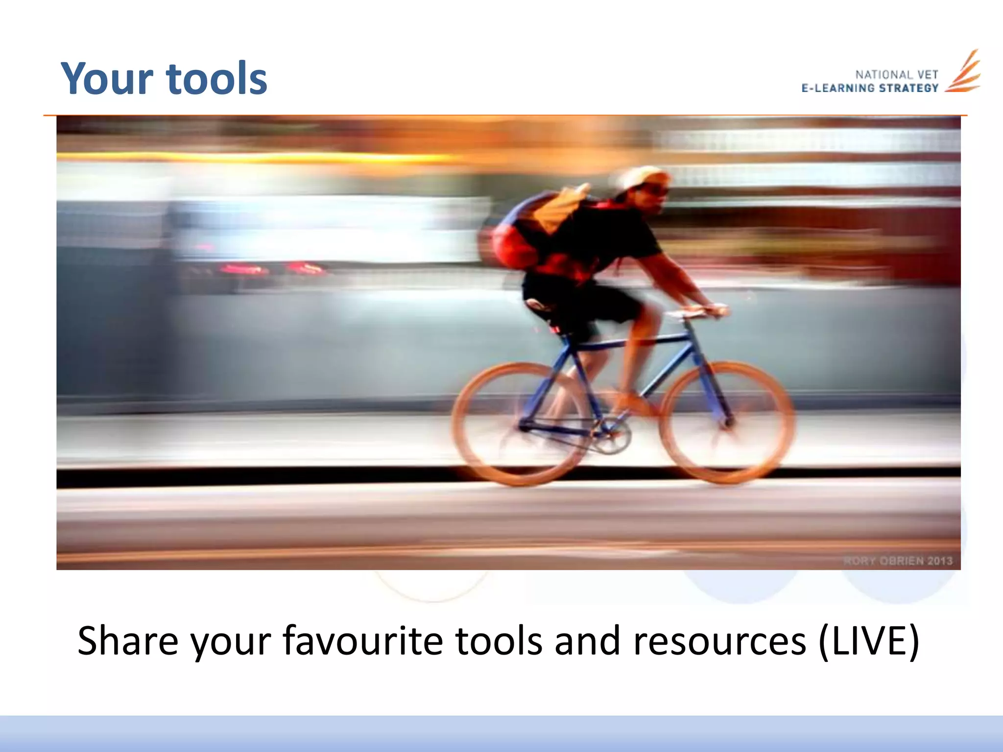Your tools
Share your favourite tools and resources (LIVE)
 