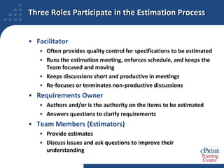 Avoidance of Expert Bias“Anchoring” refers to the tendency of estimators to defer to the judgment of someone they believe to be an expertTeam members often have different degrees of expertise in different areas, and are aware of thisIf the “expert” gives his opinion first, other estimators may say nothing, or simply agreeWe aren’t tapping collective wisdom when this happensWe’re just getting one estimate, several timesWe reduce the problem of anchoring by gathering all responses anonymously before revealing the results
