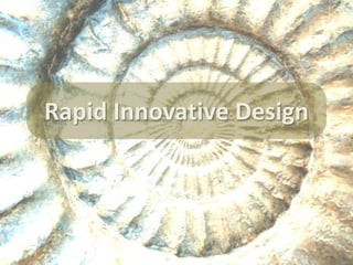 Rapid Innovative Design




                 Copyright, 2010, Rapid e-Learning, LLC.
 