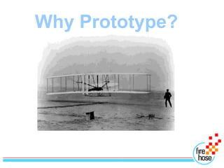 Why Prototype?
 