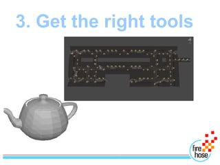 3. Get the right tools
 