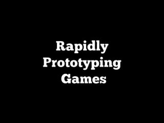 Rapidly prototyping games_FITC Amsterdam_2013