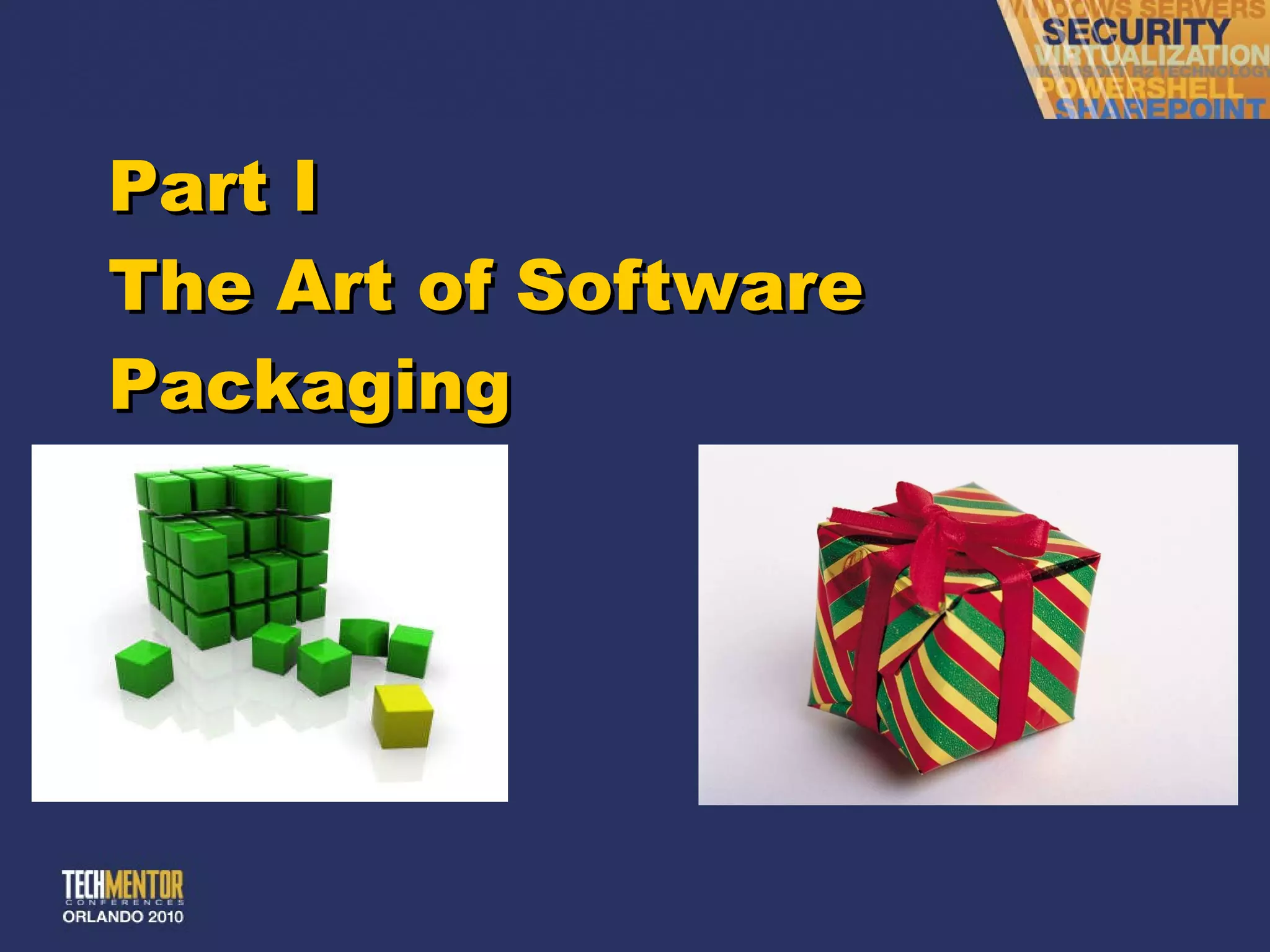 Part I The Art of Software Packaging 