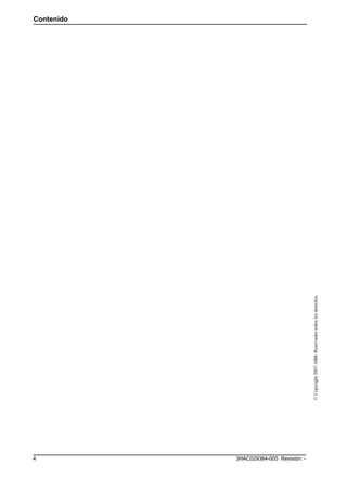 Contenido
4 3HAC029364-005 Revisión: -
©Copyright2007ABB.Reservadostodoslosderechos.
 