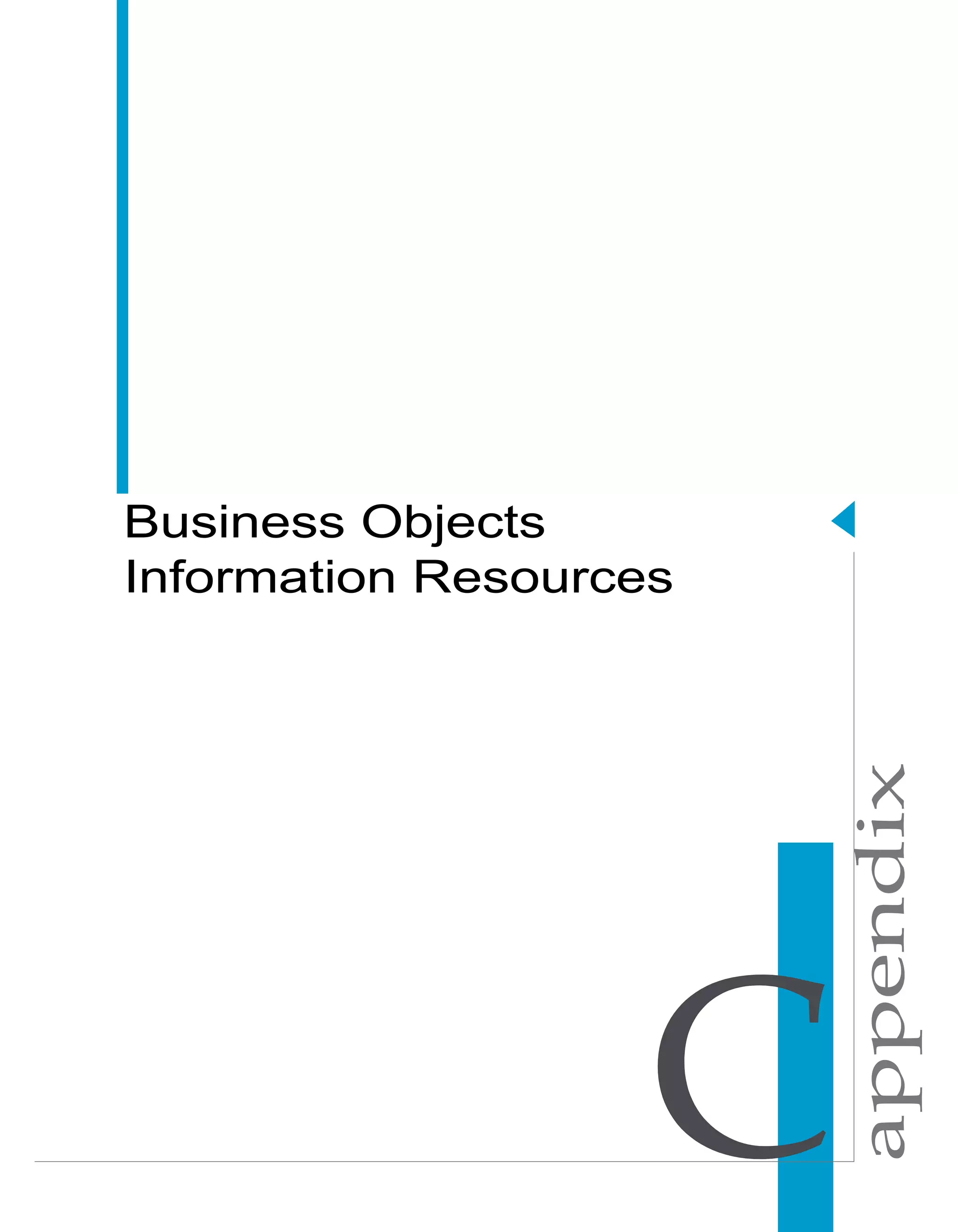 appendix
Business Objects
Information Resources
 