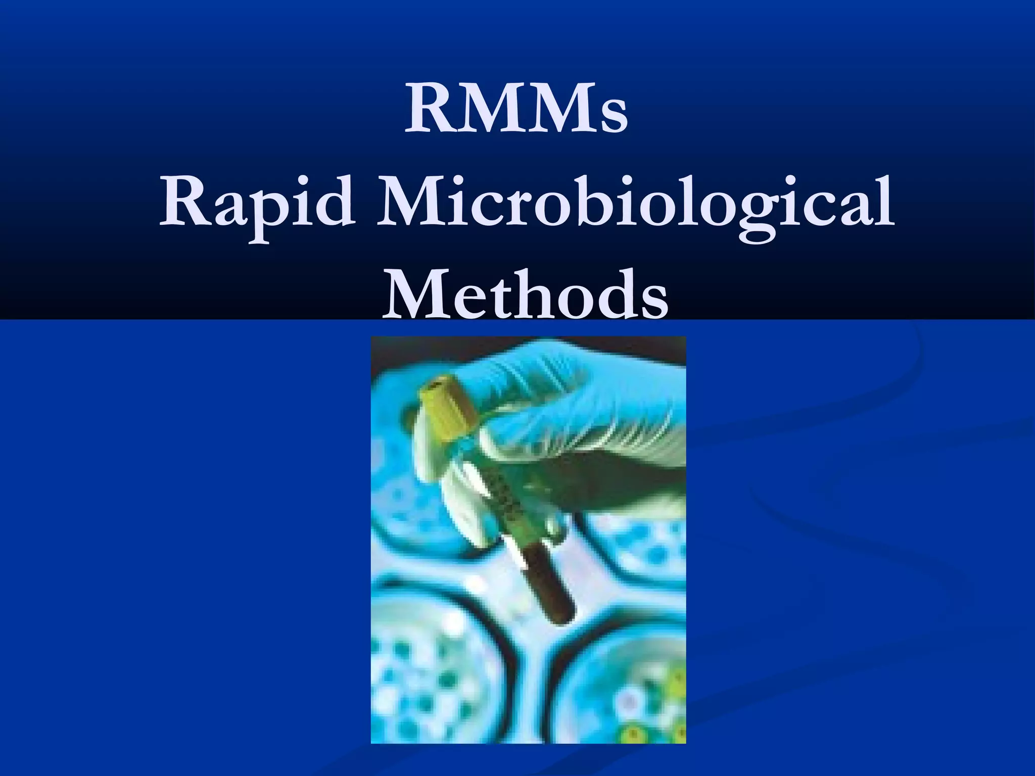 RMMs
Rapid Microbiological
Methods
 
