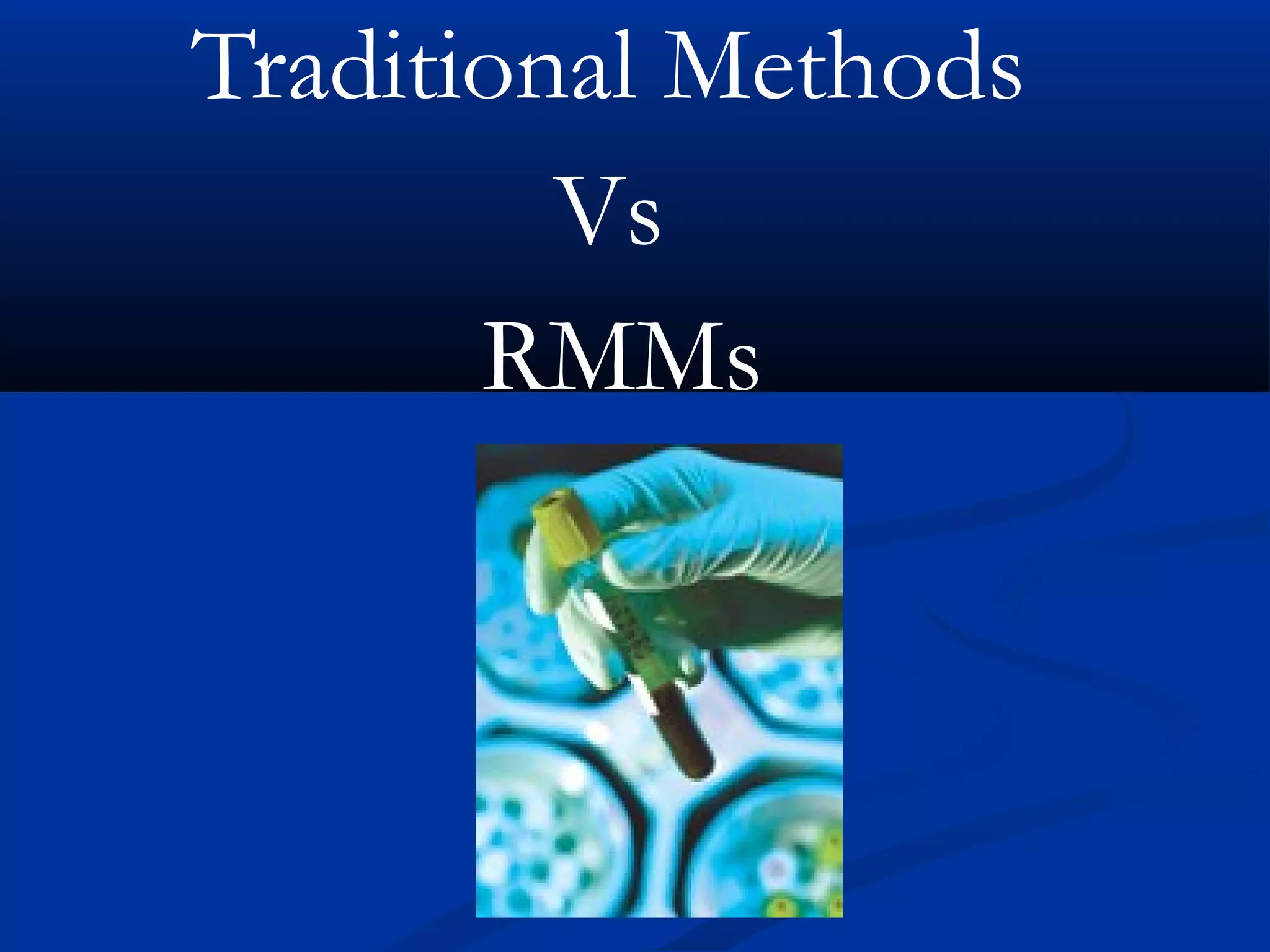 Traditional Methods
Vs
RMMs
 