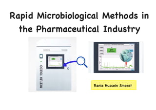 Rapid Microbiological Methods in
the Pharmaceutical Industry
Rania Hussein Smerat
 