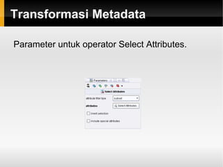 Atau gunakan menu View -> Perspectives -> Design. View: Operators, Repositories, Process, Parameters, Help, Comment, Overview, Problems, Log 