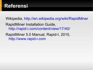 View Operator Import Untuk membaca data dari berbagai format eksternal. Export Untuk menulis data ke berbagai format eksternal. Data Transformation Untuk transformasi data dan metadata. 