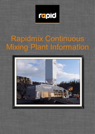 Rapidmix Continuous
Mixing Plant Information
 