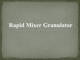 Rapid Mixer Granulator 
 
