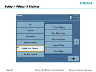 Page 157 Siemens Healthcare Diagnostics
Siemens Confidential – Internal Use Only
Setup > Printer & Devices
 