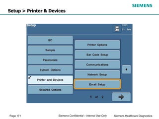 Page 171 Siemens Healthcare Diagnostics
Siemens Confidential – Internal Use Only
Setup > Printer & Devices
 