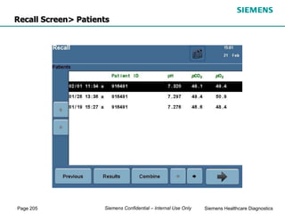 Page 205 Siemens Healthcare Diagnostics
Siemens Confidential – Internal Use Only
Recall Screen> Patients
 