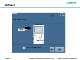 Page 238 Siemens Healthcare Diagnostics
Siemens Confidential – Internal Use Only
Software
 