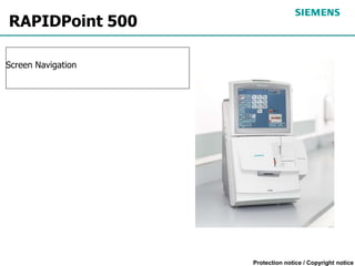 Protection notice / Copyright notice
RAPIDPoint 500
Screen Navigation
 