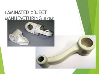 LAMINATED OBJECT
MANUFACTURING (LOM)
35
 