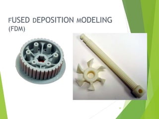 FUSED DEPOSITION MODELING
(FDM)
39
 