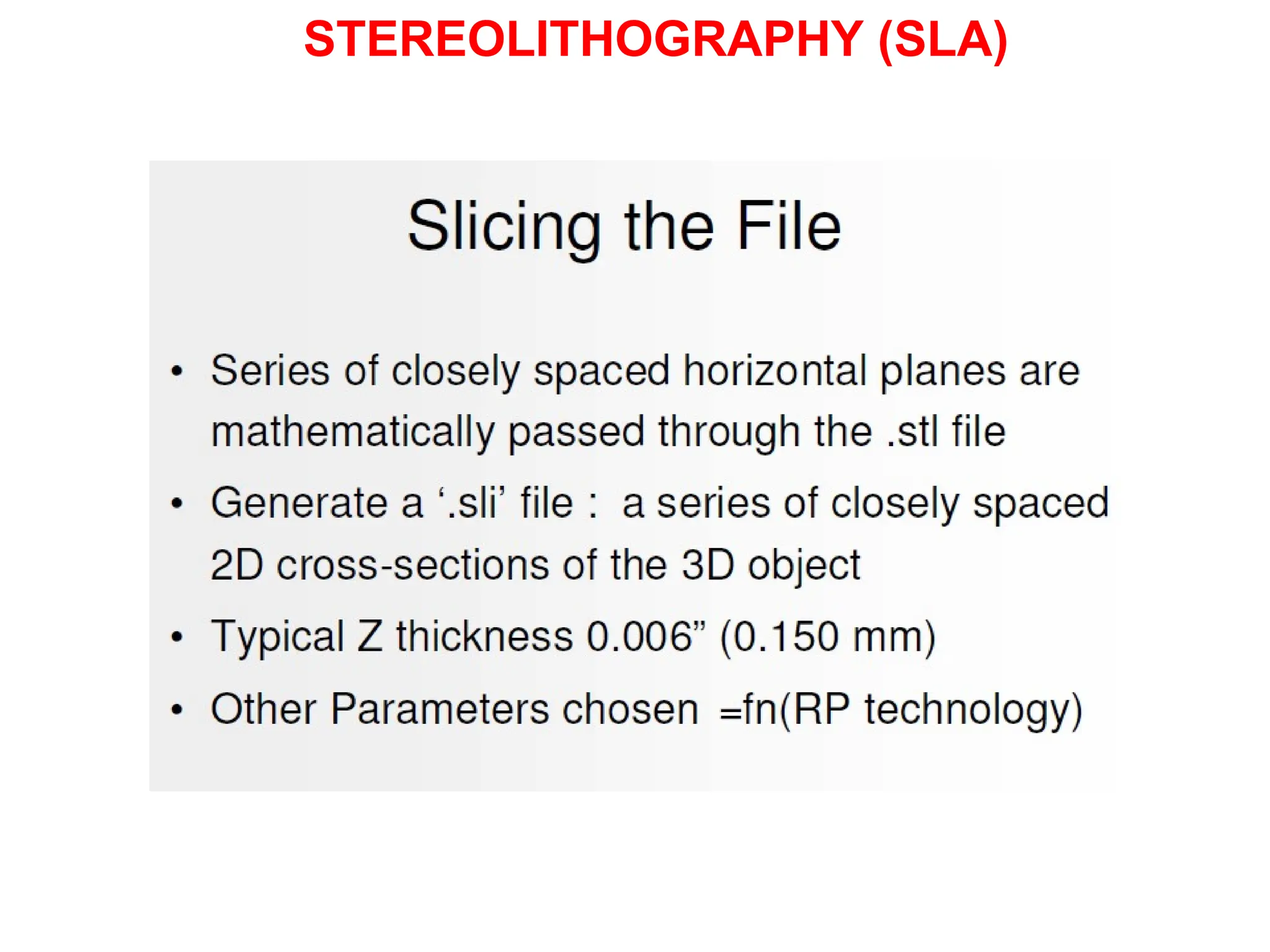 STEREOLITHOGRAPHY (SLA)
 