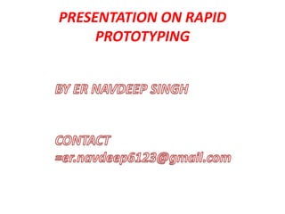 PRESENTATION ON RAPID
     PROTOTYPING
 