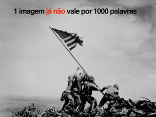 1 imagem já não vale por 1000 palavras
 