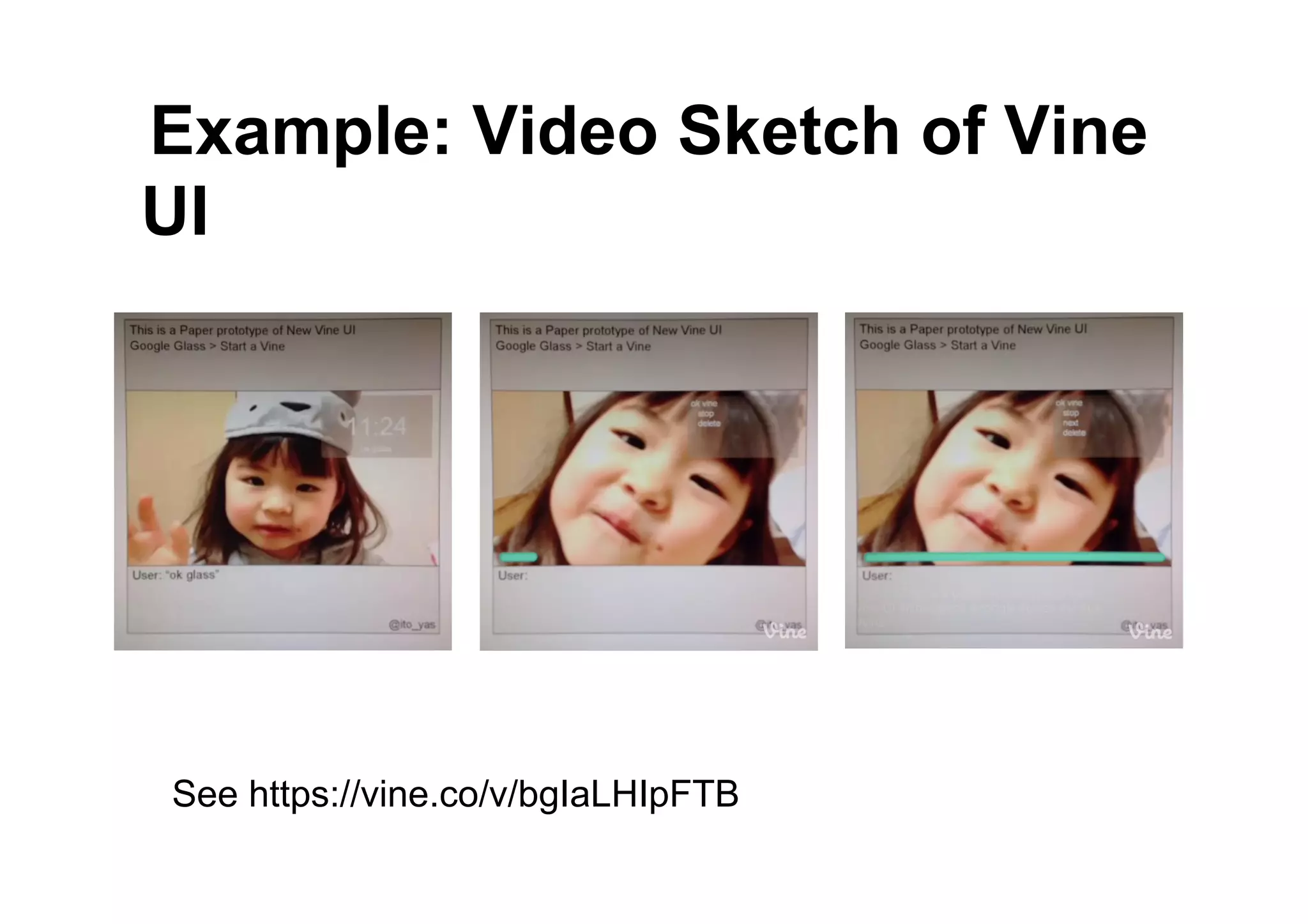 See https://vine.co/v/bgIaLHIpFTB
● Example: Video Sketch of Vine
UI
 
