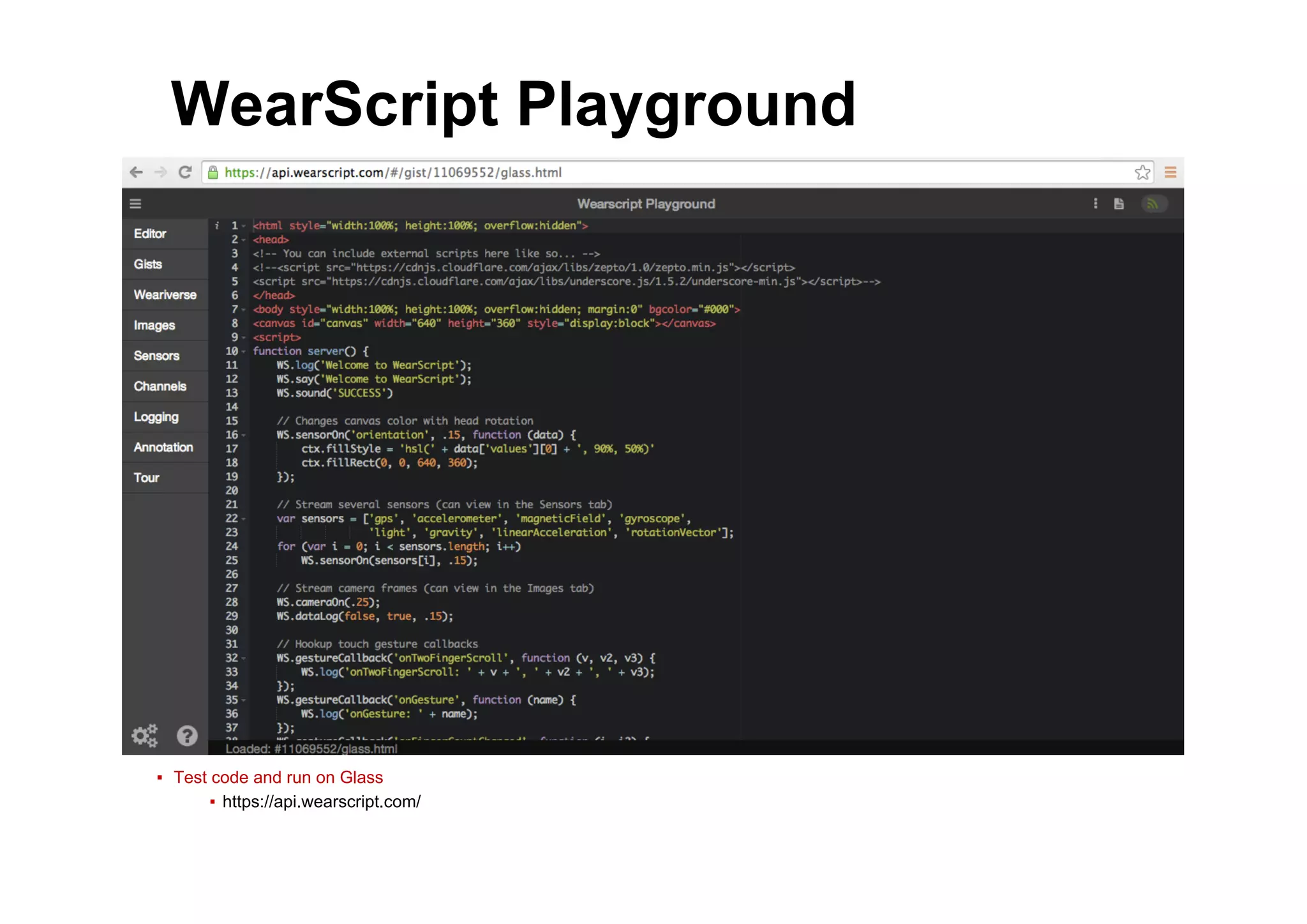 ● WearScript Playground
▪  Test code and run on Glass
▪  https://api.wearscript.com/
 
