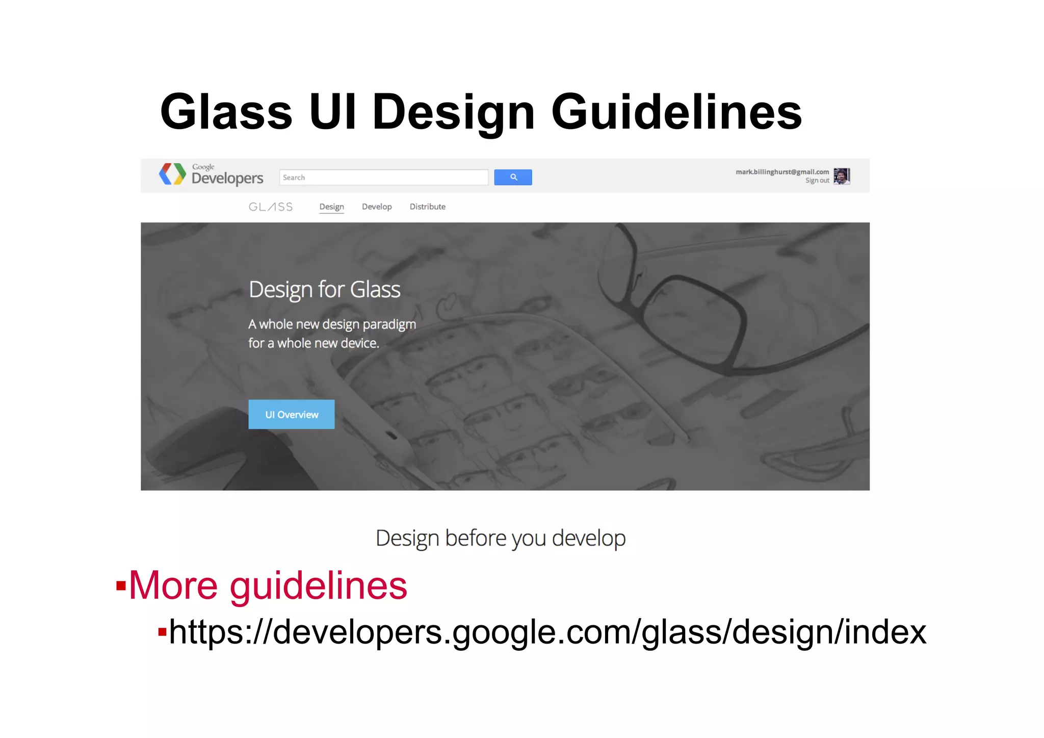 ● Glass UI Design Guidelines
▪ More guidelines
▪ https://developers.google.com/glass/design/index
 
