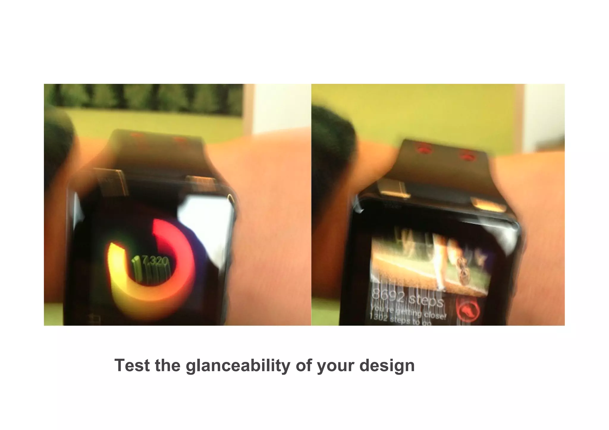 Test the glanceability of your design✓
 