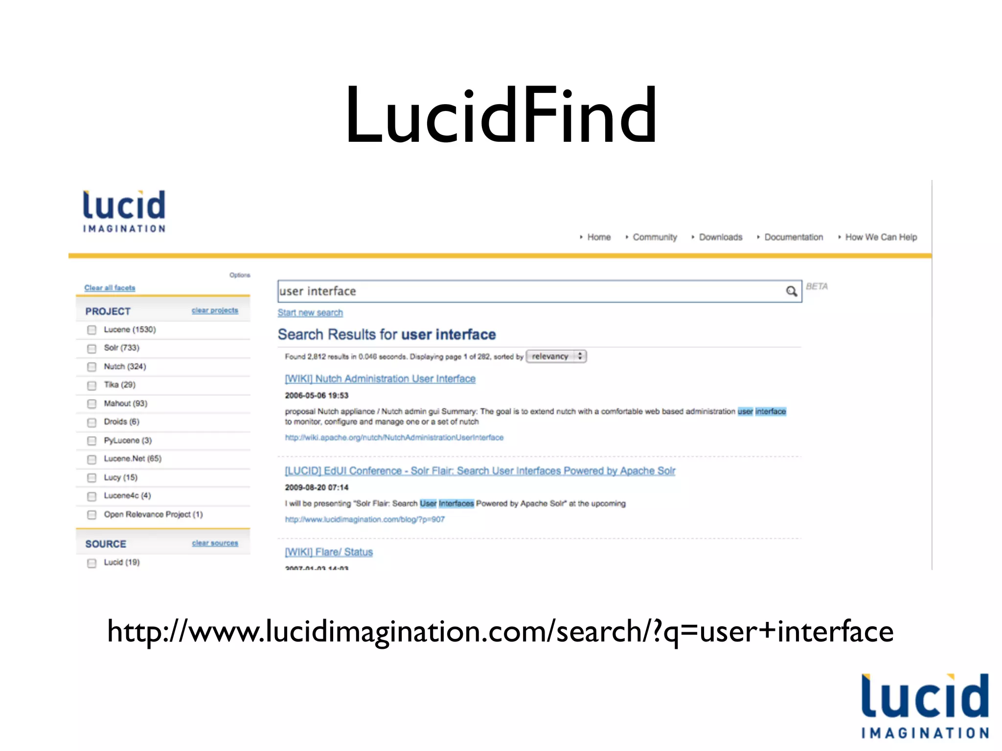 LucidFind




http://www.lucidimagination.com/search/?q=user+interface
 