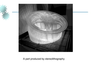 A part produced by stereolithography
 