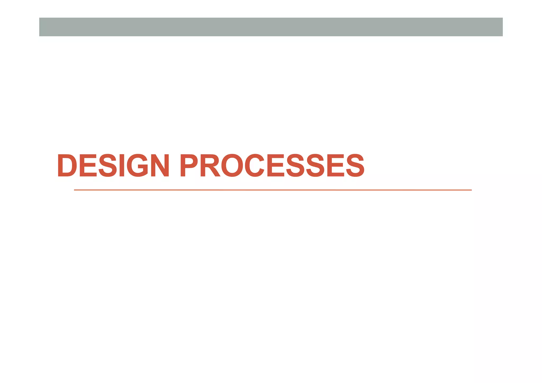 DESIGN PROCESSES
 