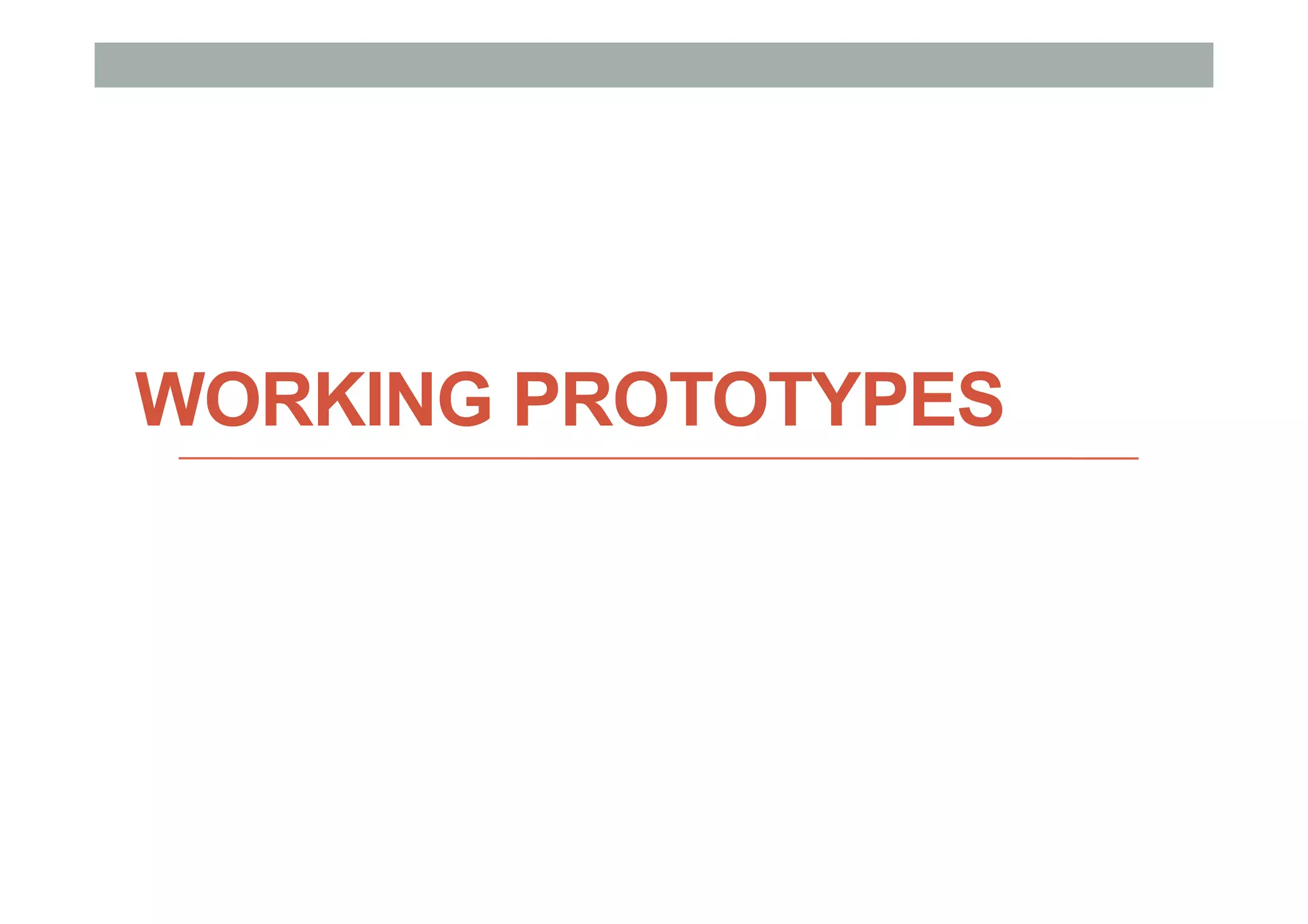 WORKING PROTOTYPES
 