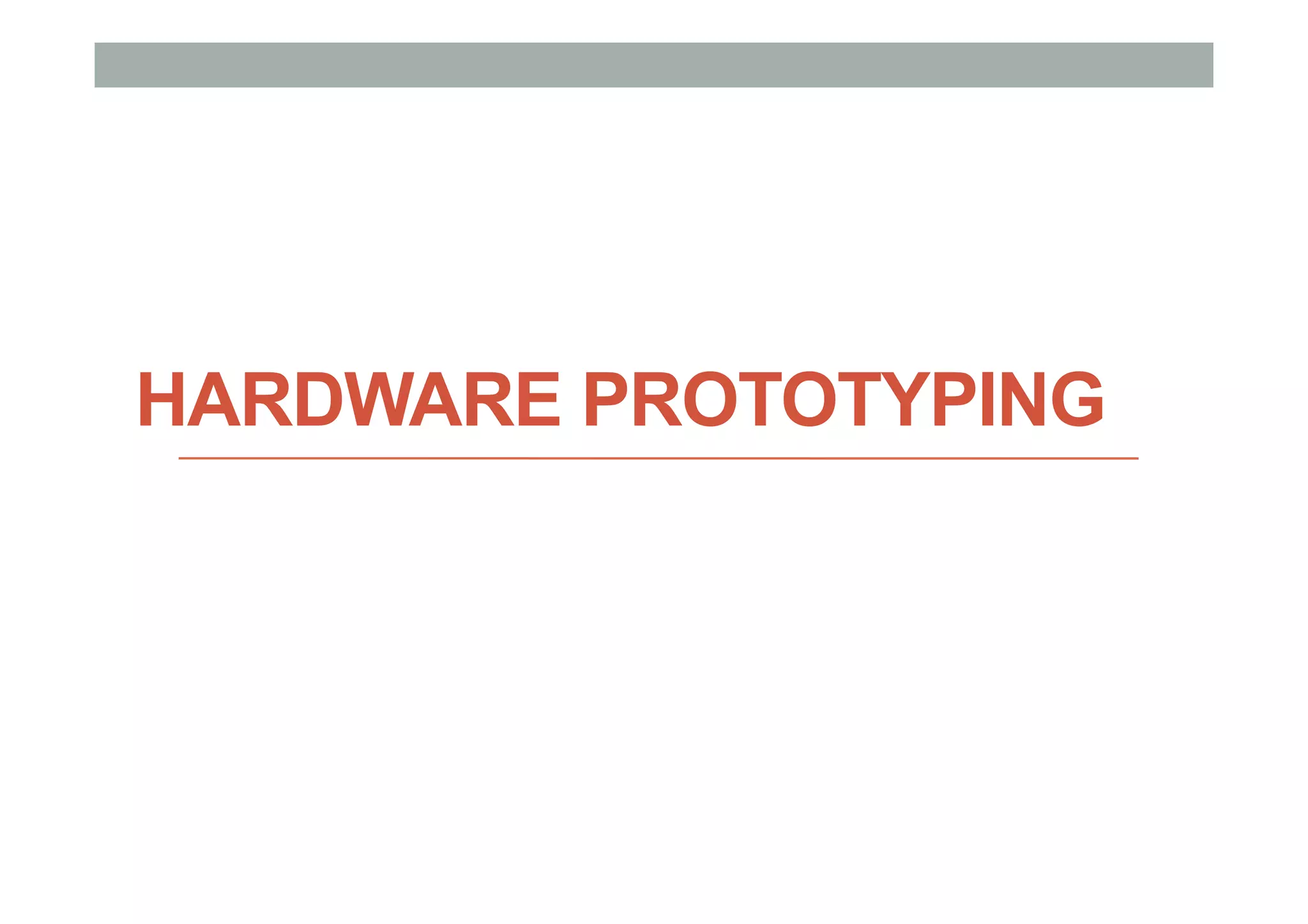 HARDWARE PROTOTYPING
 