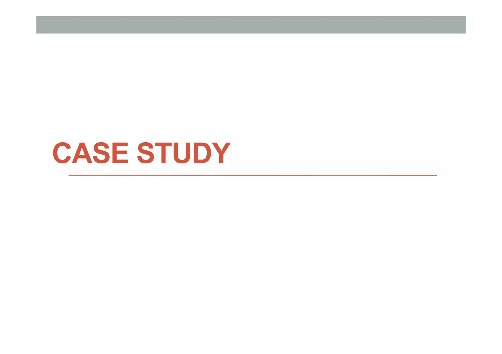 CASE STUDY
 