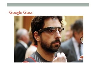 Google Glass
 