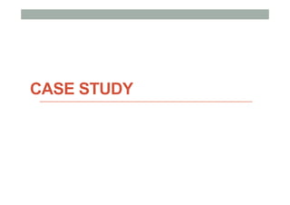 CASE STUDY
 