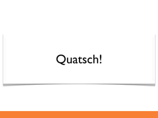 Quatsch!
 