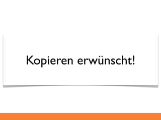 Kopieren erwünscht!
 